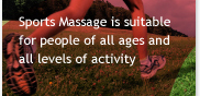 Sports Massage is suitable for people of all ages and all levels of activity
